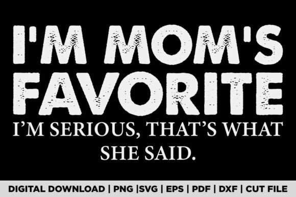 I'm Mom's Favorite That's What She Said: A Playful Font for Bold Projects