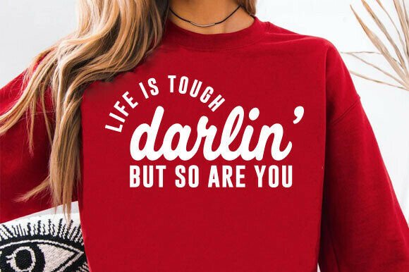 Life is Tough Darlin' PNG SVG, Western: A Designer's Honest Take